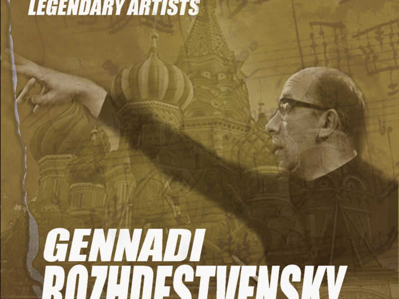 Legendary Artists: Guennadi Rozhdestvenski