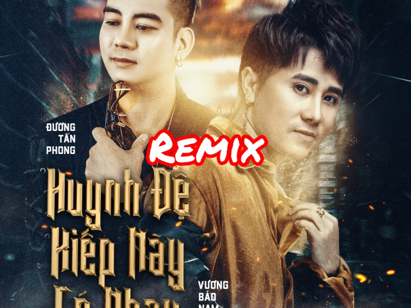 Huynh Đệ Kiếp Này Có Nhau (Remix) (Single)