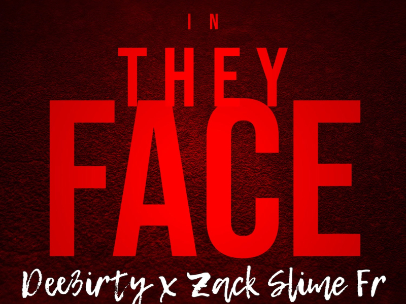 In They Face (feat. Zack Slime Fr) (Single)