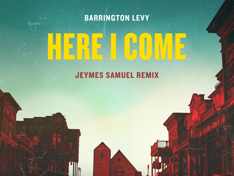 Here I Come (Jeymes Samuel Remix (From The Motion Picture Soundtrack 
