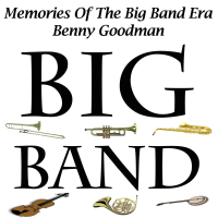 Memories Of The Big Band Era - Benny Goodman (Single)