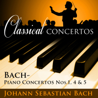 Classical Concertos -  Bach: Piano Concertos #1, 4 & 5