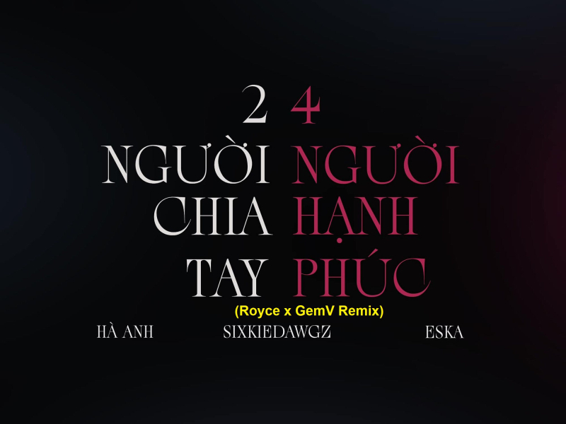 2 Người Chia Tay 4 Người Hạnh Phúc (Royce x GemV Remix) (Single)