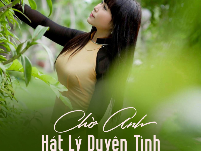 Chờ Anh Hát Lý Duyên Tình (Single)