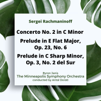 Rachmaninoff: Concerto No. 2 in C Minor / Prelude in E Flat Major, Op. 23, No. 6 / Prelude in C Sharp Minor, Op. 3, No. 2