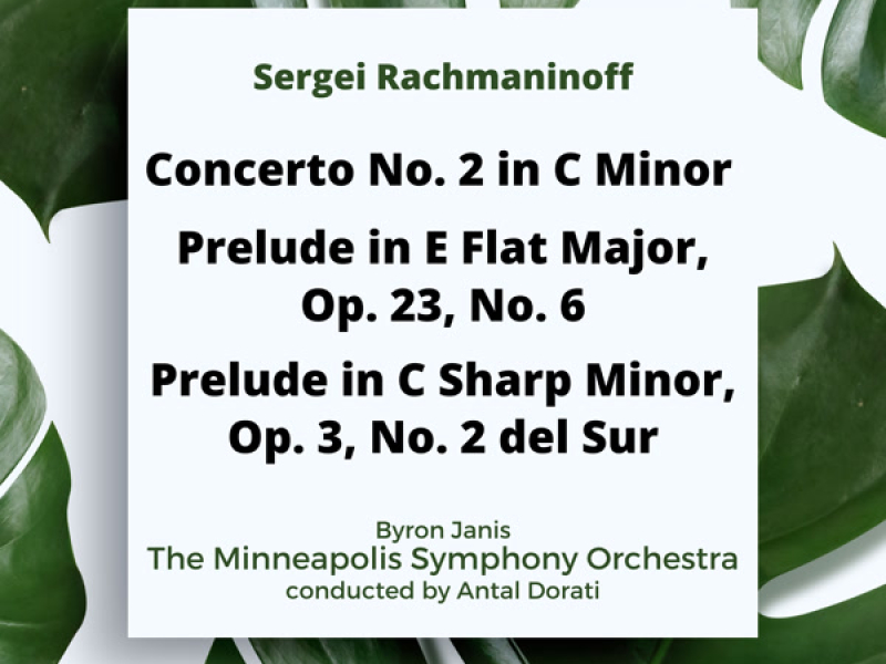 Rachmaninoff: Concerto No. 2 in C Minor / Prelude in E Flat Major, Op. 23, No. 6 / Prelude in C Sharp Minor, Op. 3, No. 2