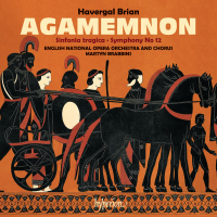Brian: Agamemnon & Symphonies Nos. 6 & 12