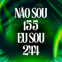 NÃO SOU 155 EU SOU 244 (Single)