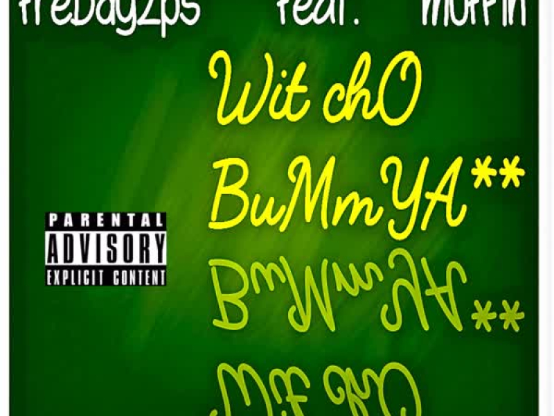 Wit Cho Bummy Ass (feat. Muffin) (Single)