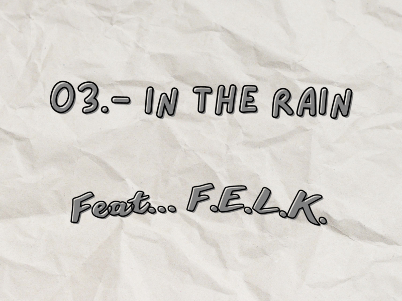 In the rain (feat. F.E.L.K.) (Single)