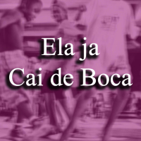 ELA JA CAI DE BOCA (Single)