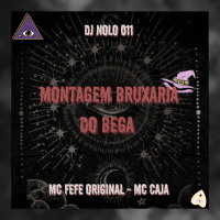 MONTAGEM BRUXARIA DO BEGA (Single)