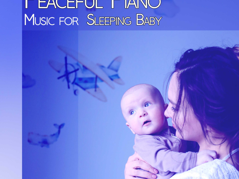 Peaceful Piano Music for Sleeping Baby (Single)
