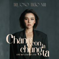 Chẳng Còn Là Chúng Ta (Single)