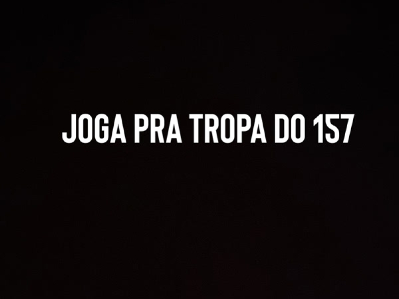 JOGA PRA TROPA DO 157 (Single)