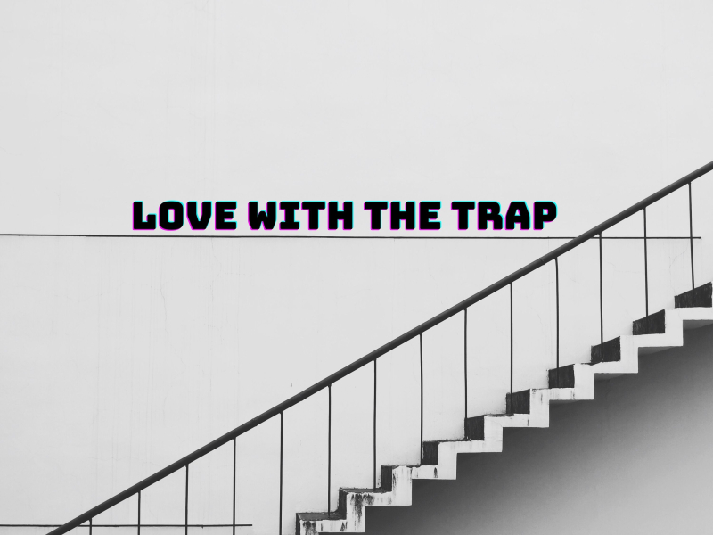 Love With The Trap