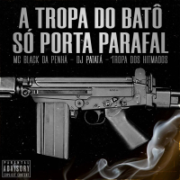 A Tropa do Batô Só Porta Parafal (Single)