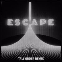 Escape (Tall Order Remix) (Single)