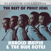 The Best of Philly Soul: Harold Melvin & The Blue Notes