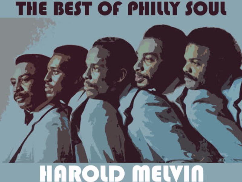 The Best of Philly Soul: Harold Melvin & The Blue Notes