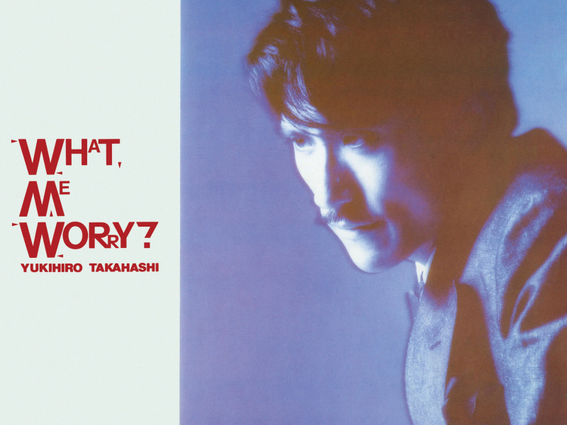 What, Me Worry? +3 (2022 Yoshinori Sunahara Remastering)