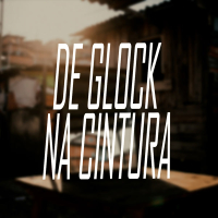 DE GLOCK NA CINTURA (Remix) (Single)