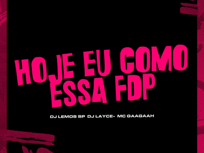 Hoje eu Como Essa Fdp (Single)