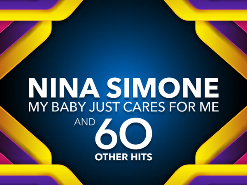 My Baby Just Cares For Me and 60 other Hits