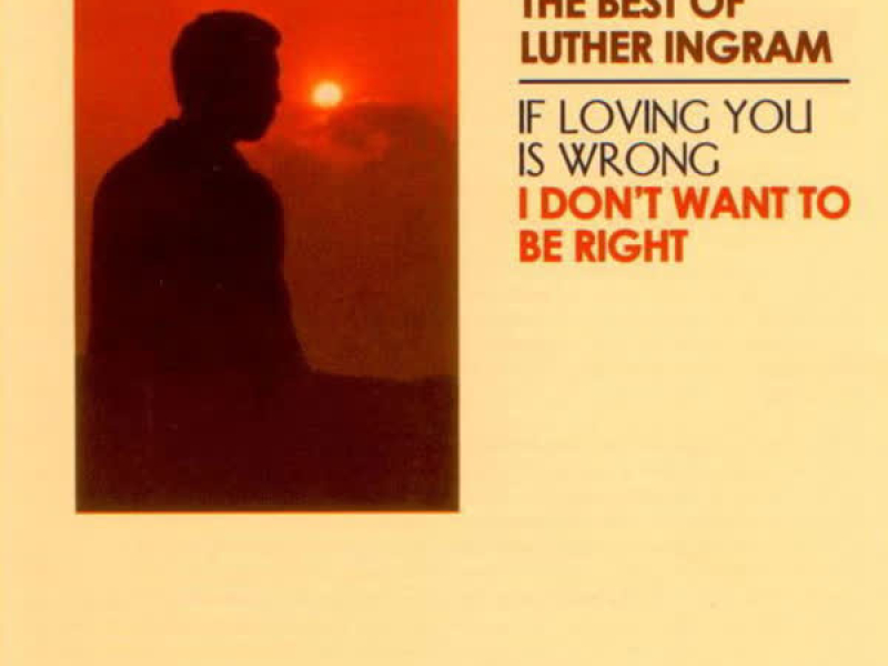 Absolutely the Best of Luther Ingram (If Loving You is Wrong) I Don't Want to Be Right (Deluxe Edition) (2022 Remaster)