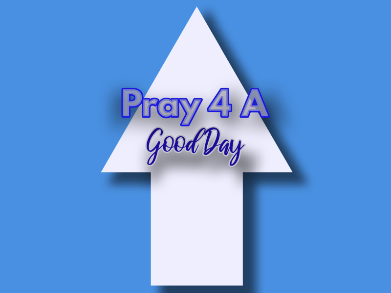 Pray 4 A Good Day (Single)
