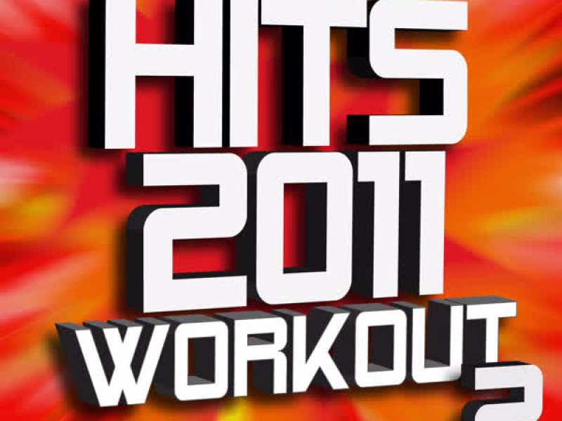 Hits 2011 Workout – Volume 2 – Cardio Remixes