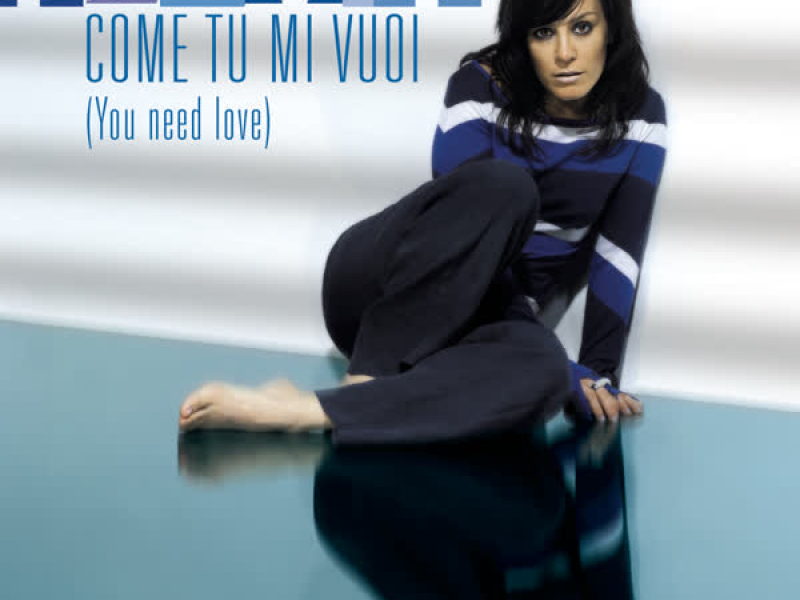 Come Tu Mi Vuoi (You Need Love) (EP)