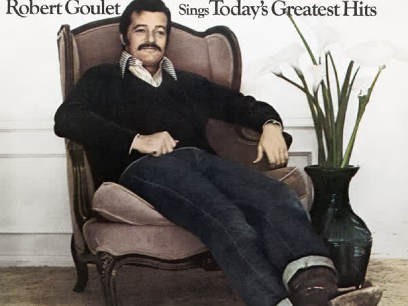 Robert Goulet Sings Today's Greatest Hits