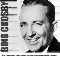 Bing Crosby and The Andrews Sisters Selected Favorites Volume 2