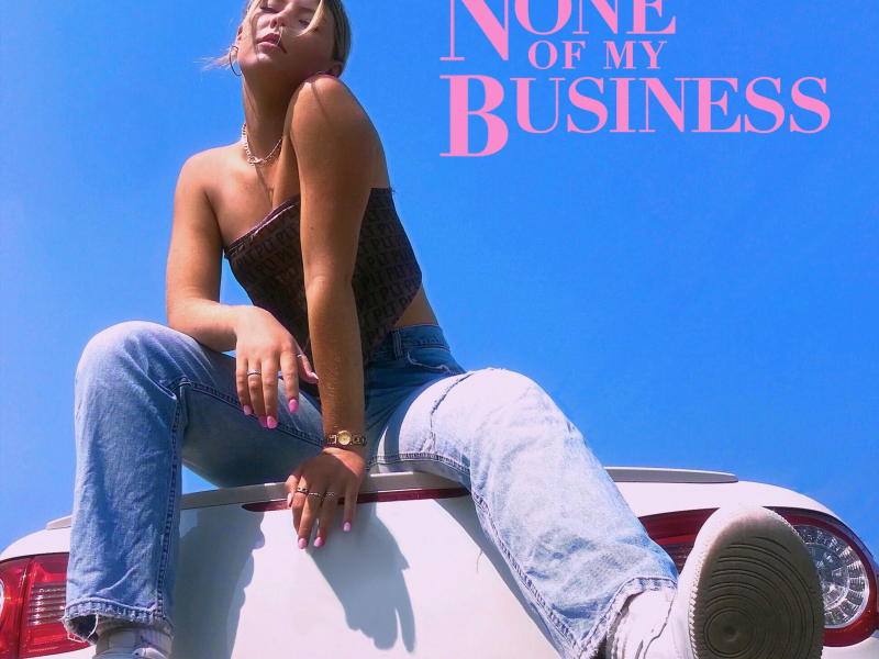 None of My Business (Single)