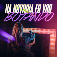 Na Novinha Eu Vou Botando (Single)