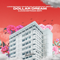 Dollar Dream (feat. Mentum) [Lucas Estrada Edit] (Single)