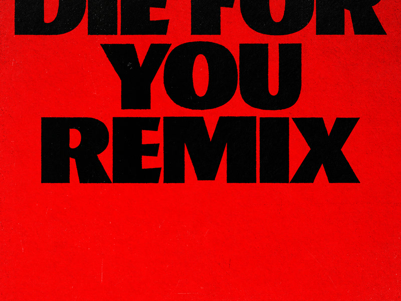 Die For You (Remix) (Single)
