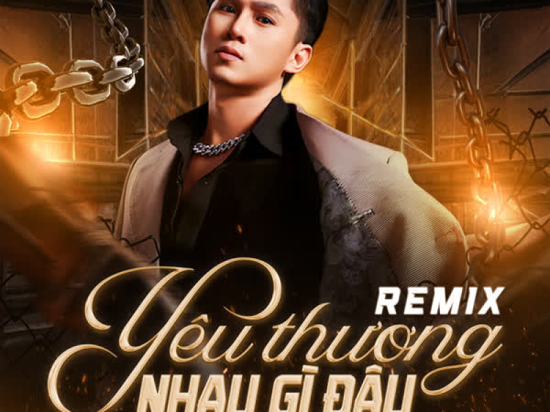 Yêu Thương Nhau Gì Đâu (Remix) (Single)