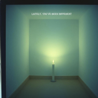 LATELY, YOU'VE BEEN DIFFERENT (Single)