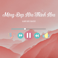 Mộng Đẹp Hóa Thành Hoa (Datz Lofi) (Single)