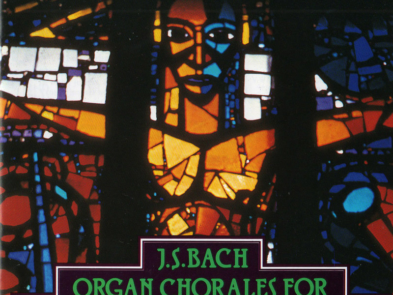 Johann Sebastian Bach: Organ Chorales for the Liturgical Church Year