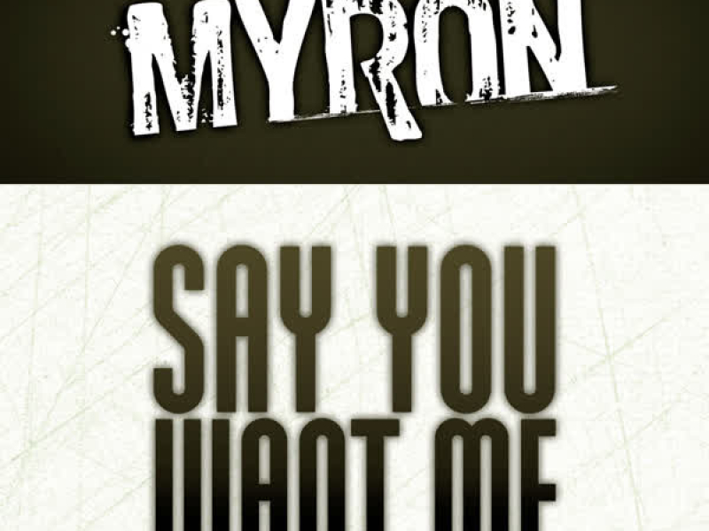 Say You Want Me (Single)