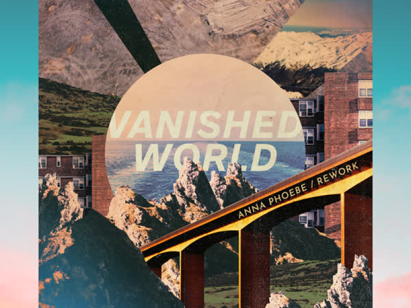 Vanished World (Anna Phoebe Rework) (Single)