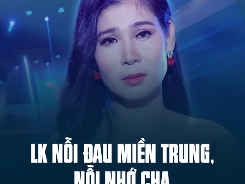 LK Nỗi Đau Miền Trung, Nỗi Nhớ Cha (Single)