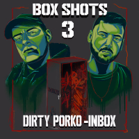 Box Shots 3 (Dirty Porko-Inbox) (Single)