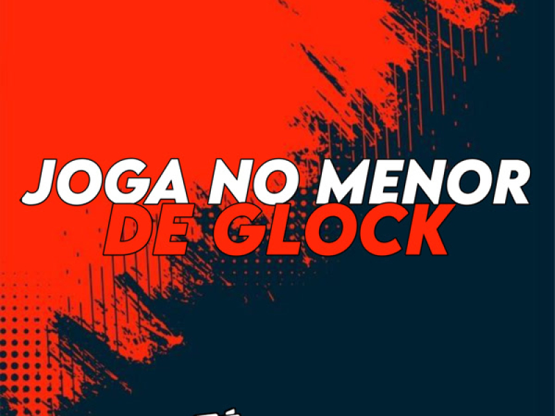 Joga no Menor de Glock (Single)
