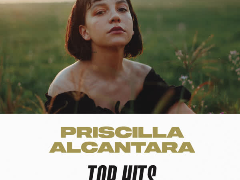 Priscilla Alcantara Top Hits