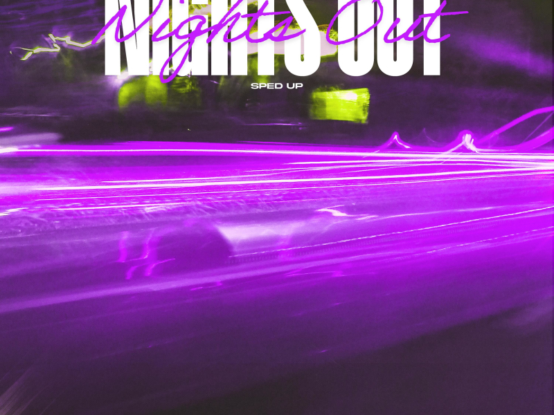 Nights Out (Sped Up) (Single)