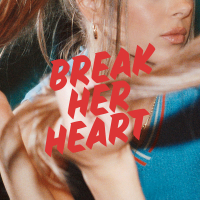 Break Her Heart (Single)